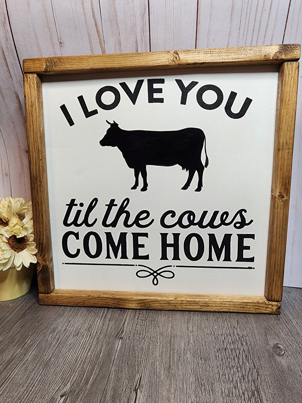 I Love You Til The Cows Come Home sign